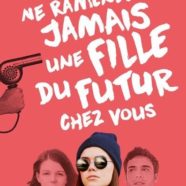 Ne ramenez jamais chez vous une fille du futur